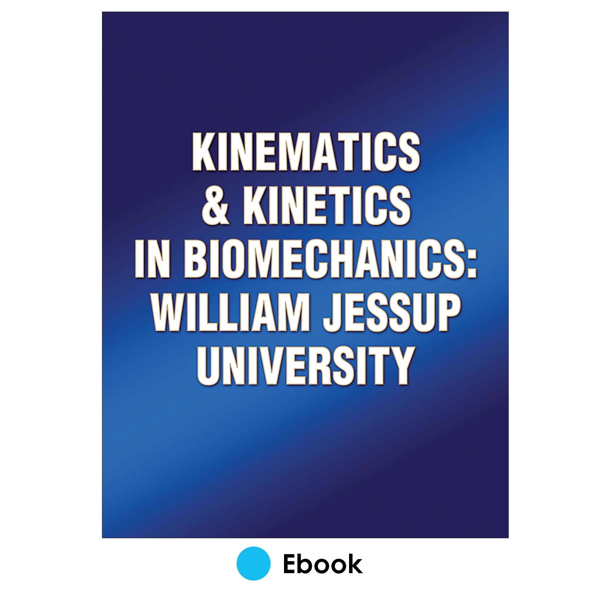 Kinematics & Kinetics In Biomechanics: William Jessup University ...