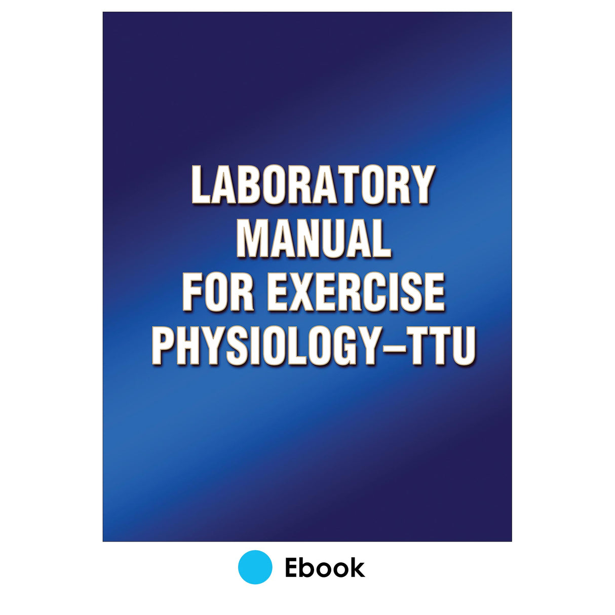 Laboratory Manual for Exercise Physiology-TTU