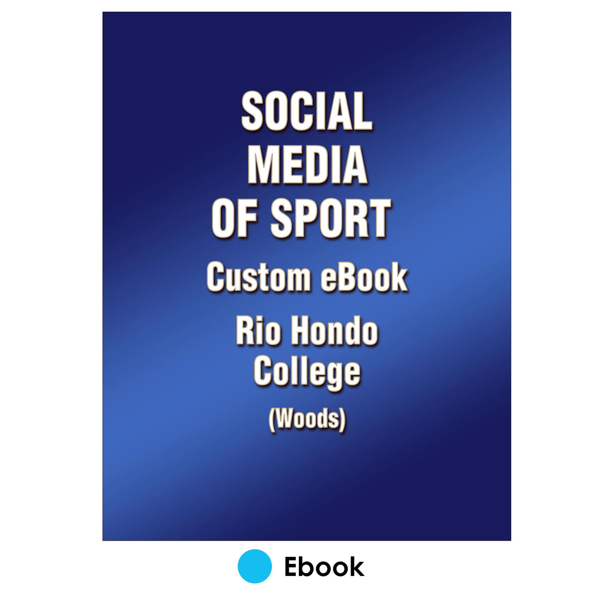 Social Media of Sport Custom Ebook: Rio Hondo College (Woods)