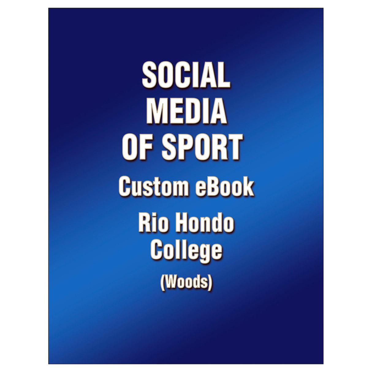 Social Media of Sport Custom Ebook: Rio Hondo College (Woods)