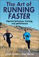 The Art of Running Faster - Ways to improve your technique, training and performance