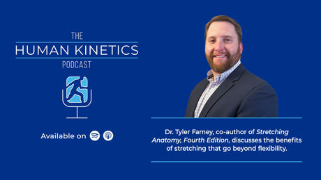 Benefits of stretching beyond flexibility, with Dr. Tyler Farney
