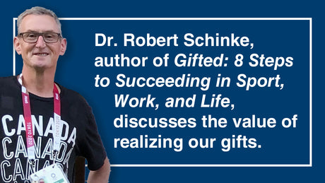 Dr. Robert Schinke, author of Gifted 8 Steps to Succeeding in Sport, Work, and Life, discusses the value of realizing our gifts.