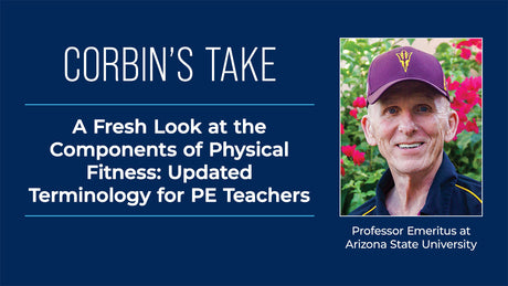 A Fresh Look at the Components of Physical Fitness: Updated Terminology for PE Teachers