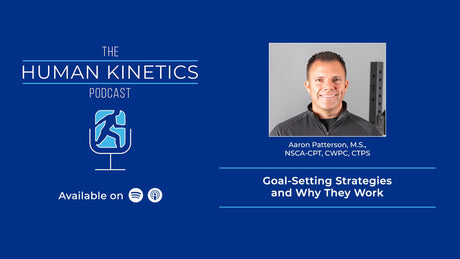 Goal-Setting Strategies and Why They Work, with Aaron Patterson, M.S.