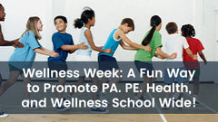 Wellness Week: A Fun Way To Promote PA. PE. Health, and Wellness School Wide!