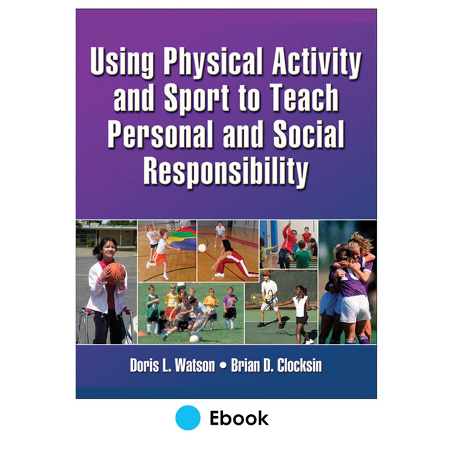 Using Physical Activity and Sport to Teach Personal and Social Responsibility PDF