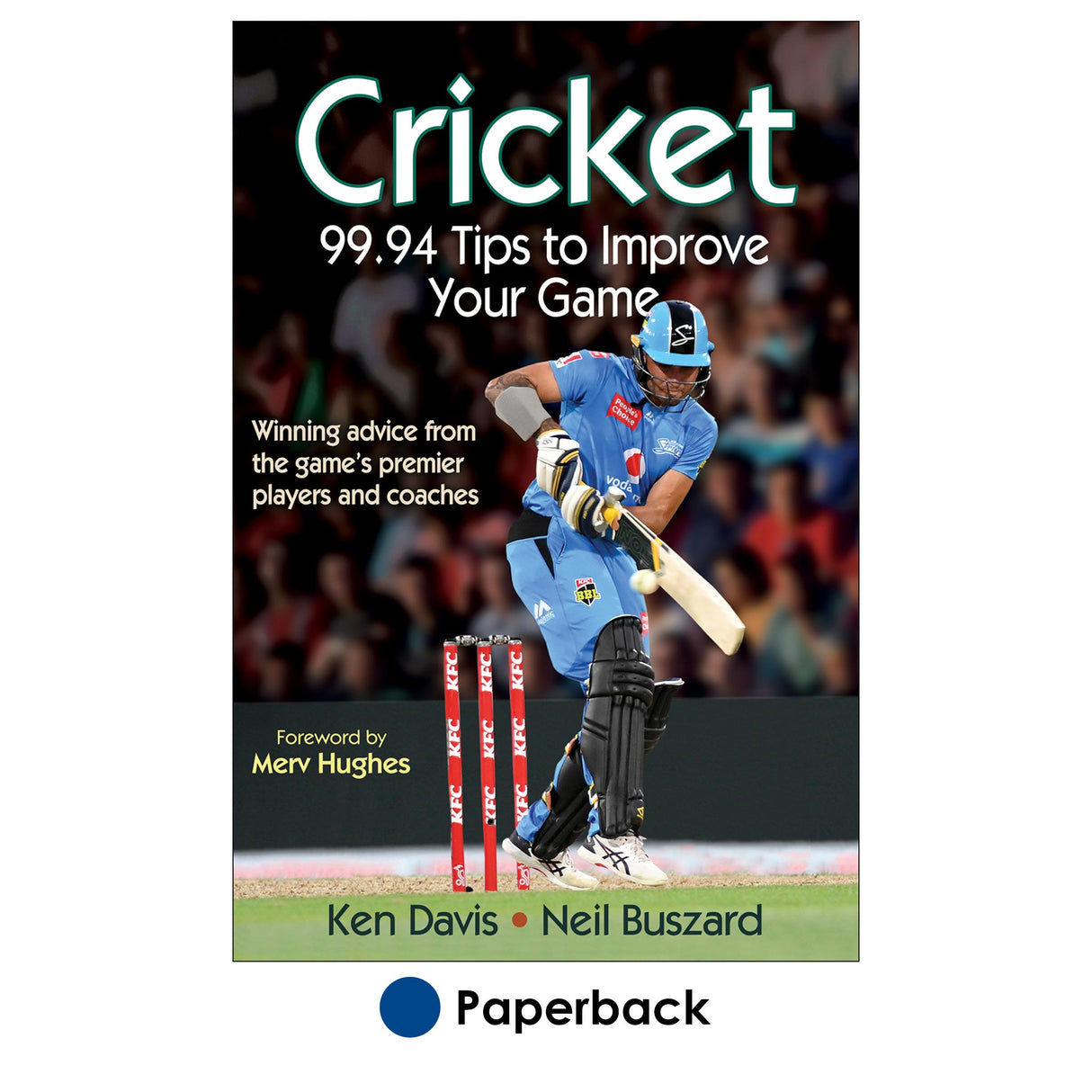 Cricket: 99.94 Tips to Improve Your Game