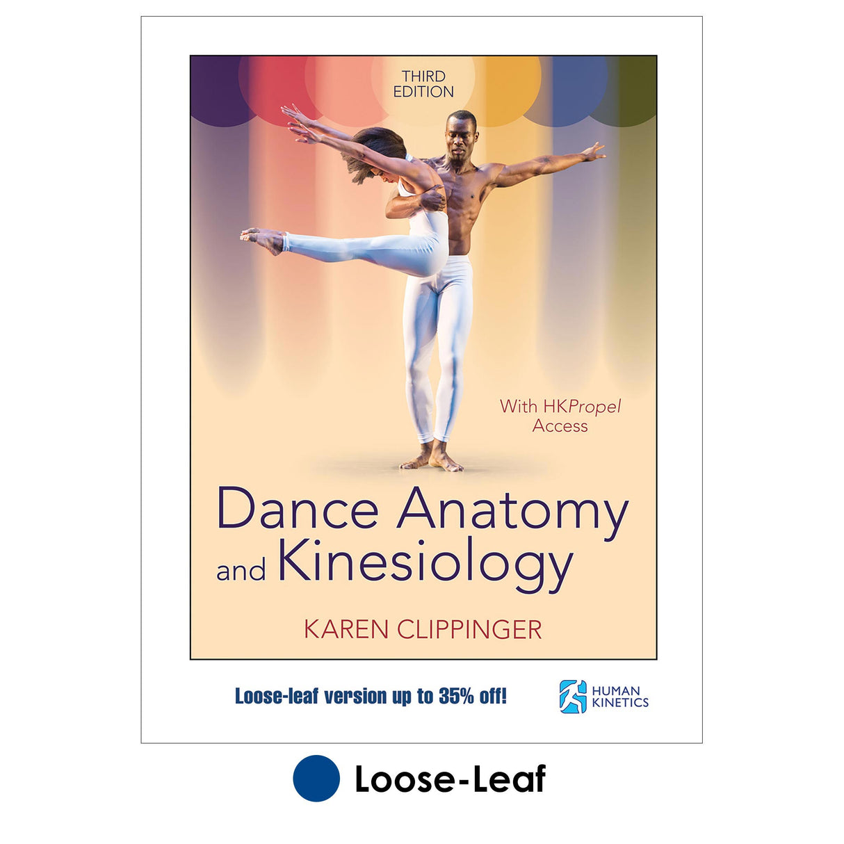Dance Anatomy and Kinesiology 3rd Edition With HKPropel Access-Loose-Leaf Edition