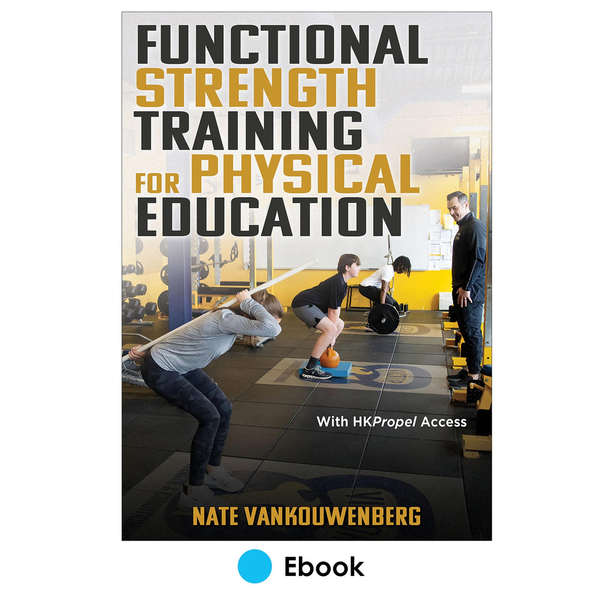 Functional Strength Training for Physical Education Ebook with HKPropel Access