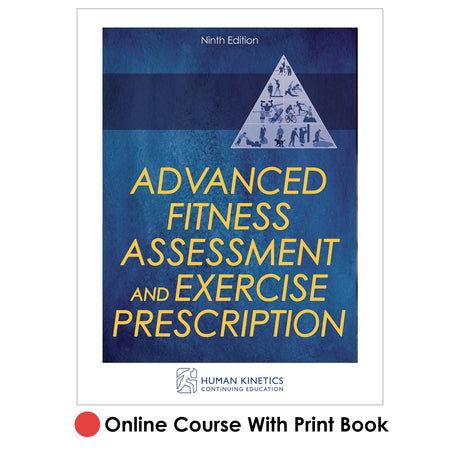 Advanced Fitness Assessment and Exercise Prescription 9th Edition Online CE Course With Print Book