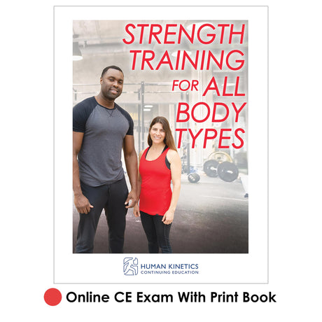 Strength Training for All Body Types Online CE Exam With Print Book