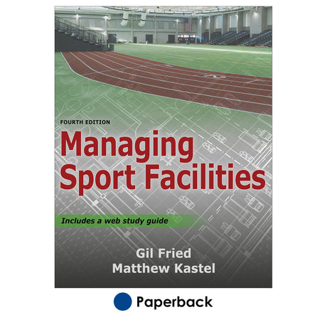 Managing Sport Facilities 4th Edition With Web Study Guide