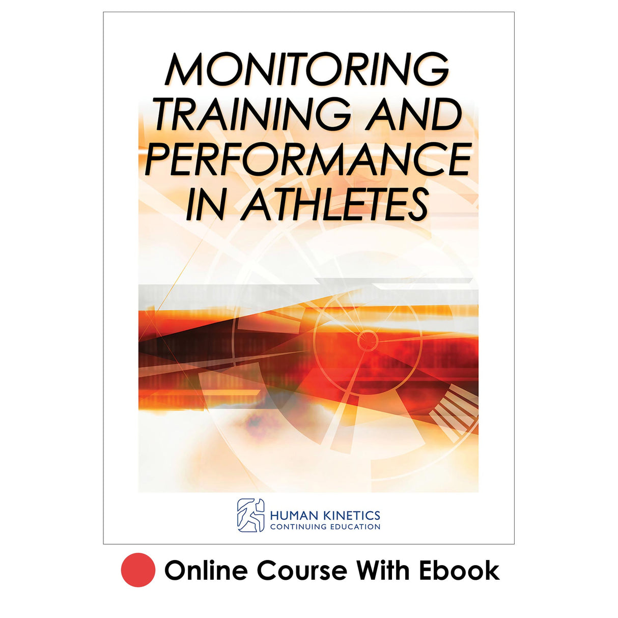 Monitoring Training and Performance in Athletes Online CE Course With Ebook
