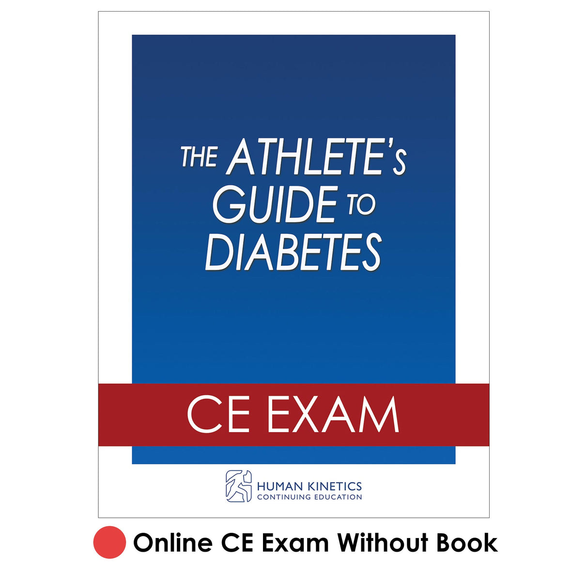 Athlete's Guide to Diabetes Online CE Exam Without Book, The