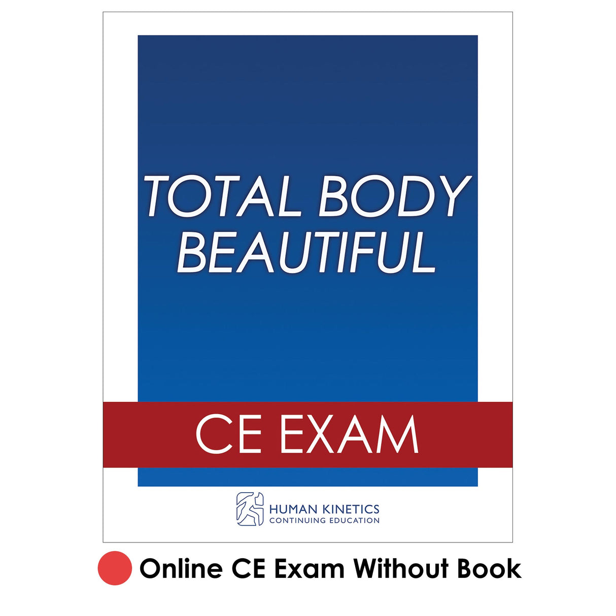Total Body Beautiful Online CE Exam Without Book