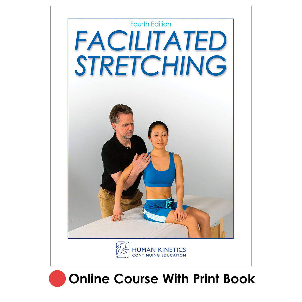 Facilitated Stretching 4th Edition Online CE Course With Print Book