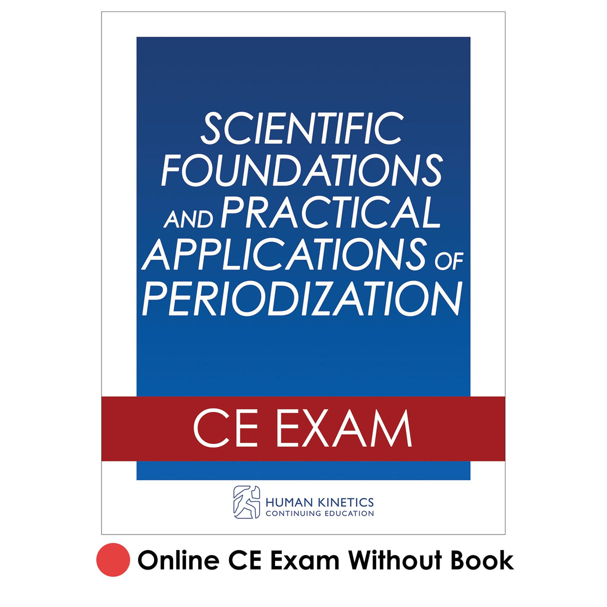 Scientific Foundations and Practical Applications of Periodization Online CE Exam Without Book