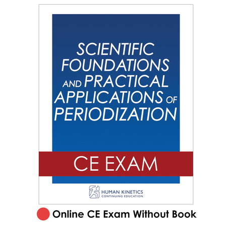 Scientific Foundations and Practical Applications of Periodization Online CE Exam Without Book