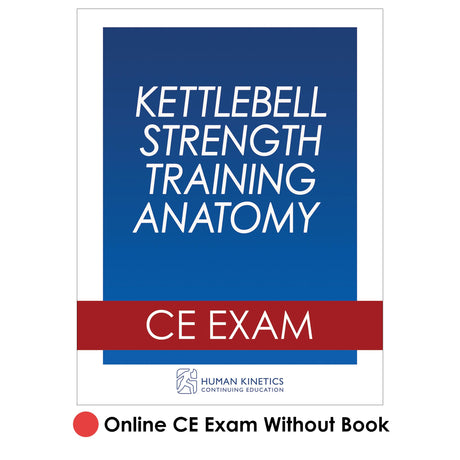 Kettlebell Strength Training Anatomy Online CE Exam Without Book