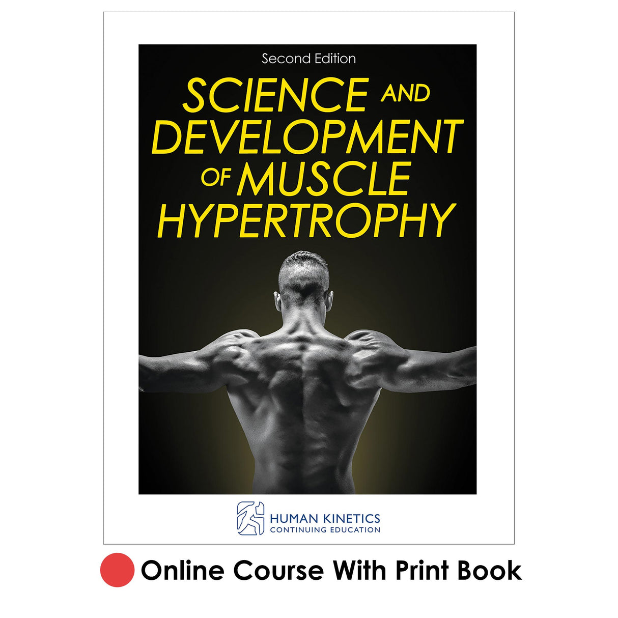 Science and Development of Muscle Hypertrophy 2nd Edition Online CE Course With Print Book