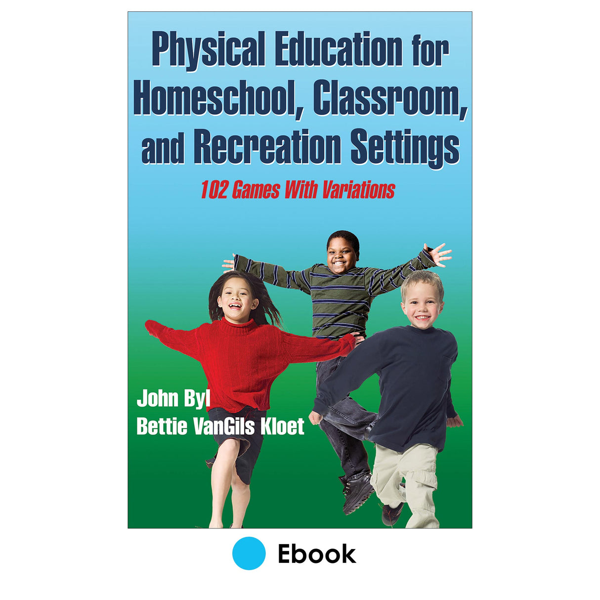 Physical Education for Homeschool, Classroom, and Recreation Settings PDF