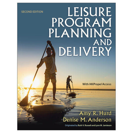 Leisure Program Planning and Delivery 2nd Edition With HKPropel Access