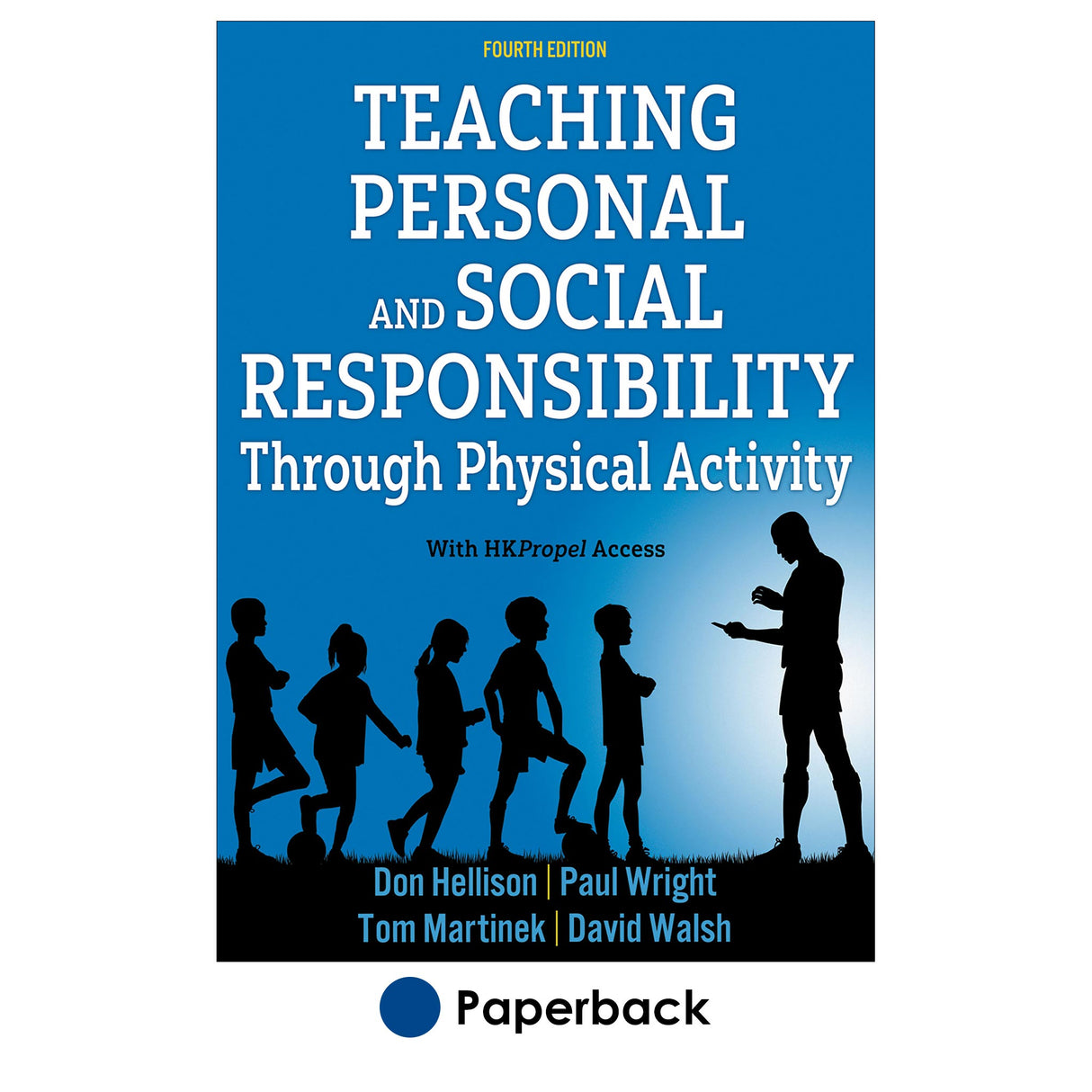 Teaching Personal and Social Responsibility through Physical Activity 4th Edition With HKPropel Access