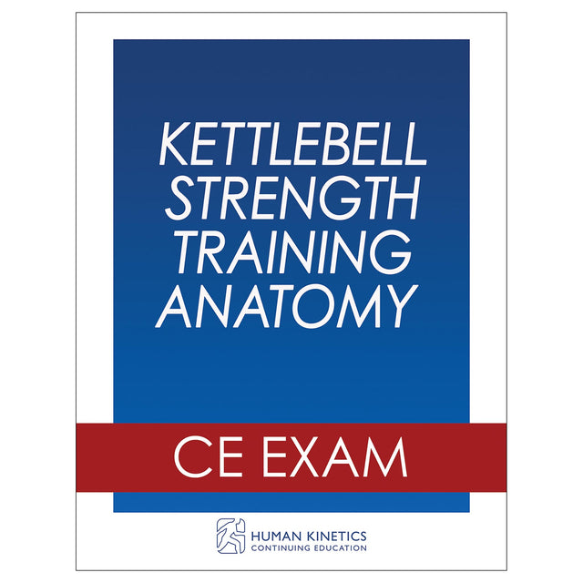 Kettlebell Strength Training Anatomy Online CE Exam Without Book