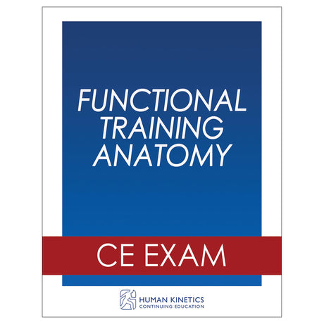 Functional Training Anatomy Online CE Exam Without Book