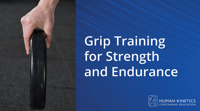Grip Training for Strength and Endurance Online CE Course