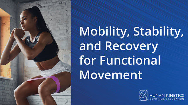 Mobility, Stability, and Recovery for Functional Movement Online CE Course