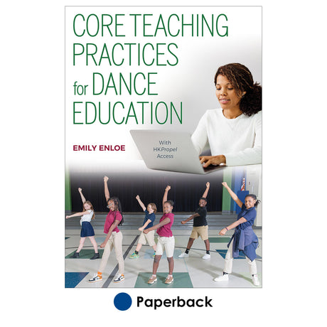 Core Teaching Practices for Dance Education With HKPropel Access