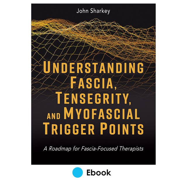 Understanding Fascia, Tensegrity, and Myofascial Trigger Points epub