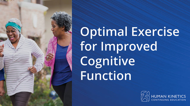 Optimal Exercise for Improved Cognitive Function Online CE Course