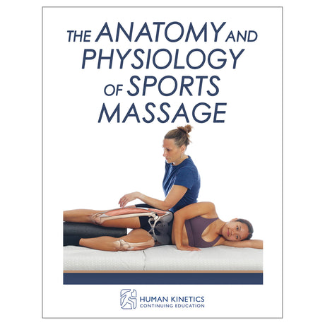 The Anatomy and Physiology of Sports Massage Online CE Exam With Ebook