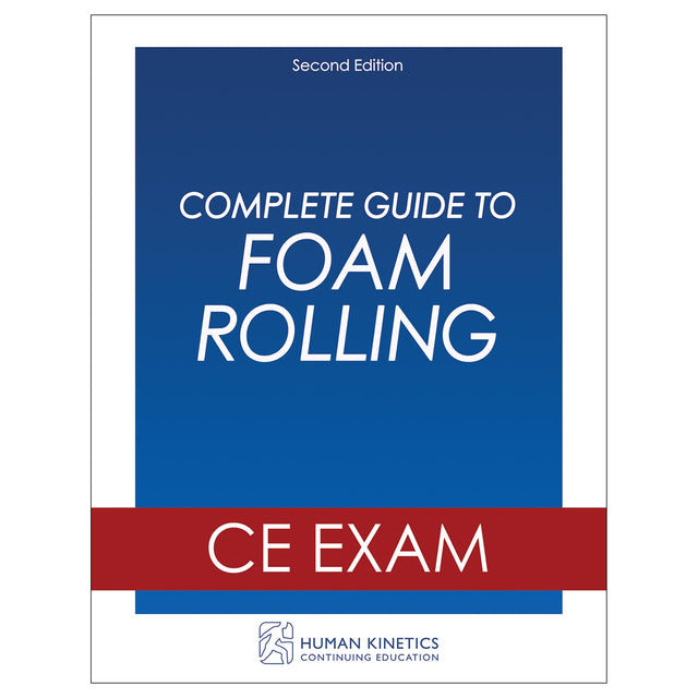 Complete Guide to Foam Rolling 2nd Edition Online CE Exam Without Book