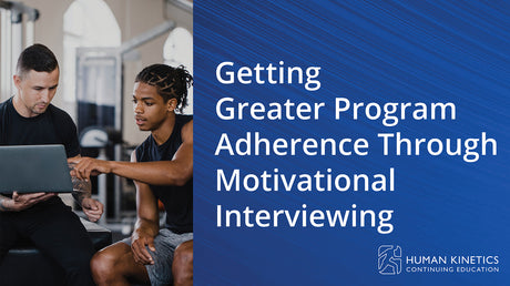 Getting Greater Program Adherence Through Motivational Interviewing Online CE Course