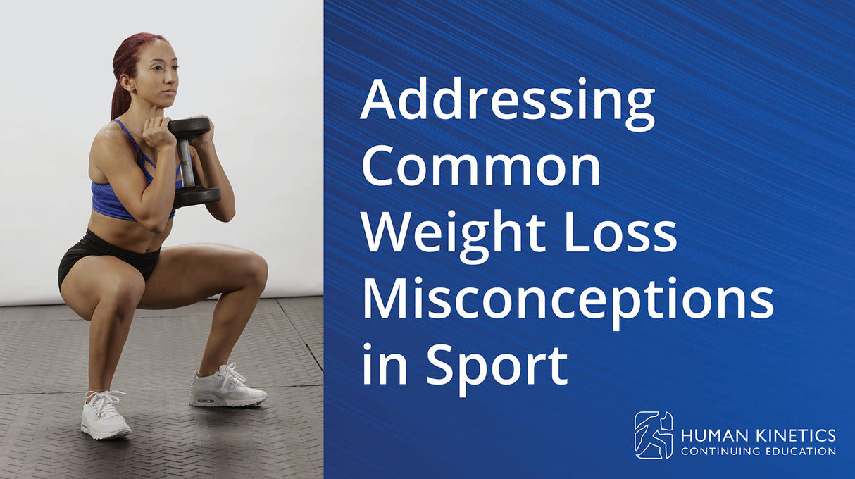 Addressing Common Weight Loss Misconceptions in Sport Online CE Course