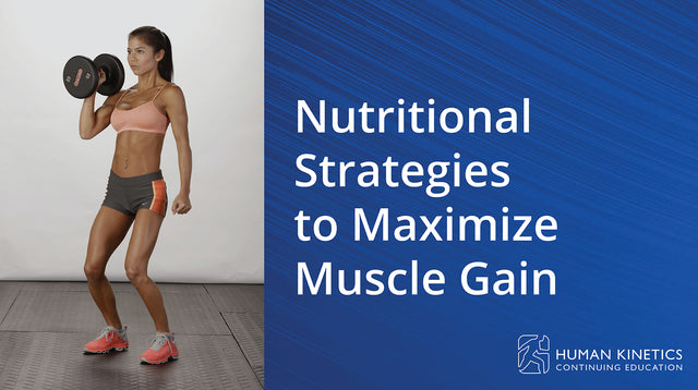 Nutritional Strategies to Maximize Muscle Gain Online CE Course