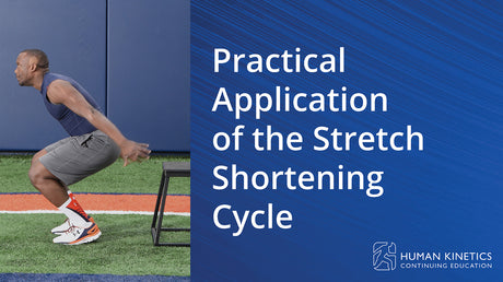 Practical Application of the Stretch Shortening Cycle Online CE Course
