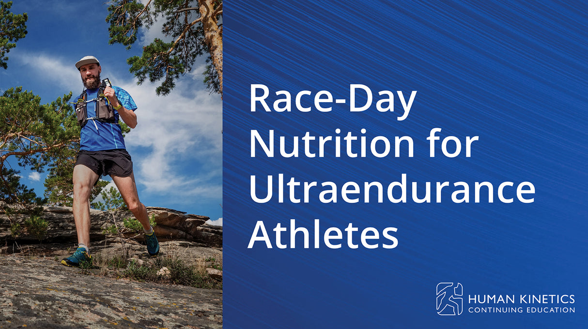 Race-Day Nutrition for Ultraendurance Athletes Online CE Course