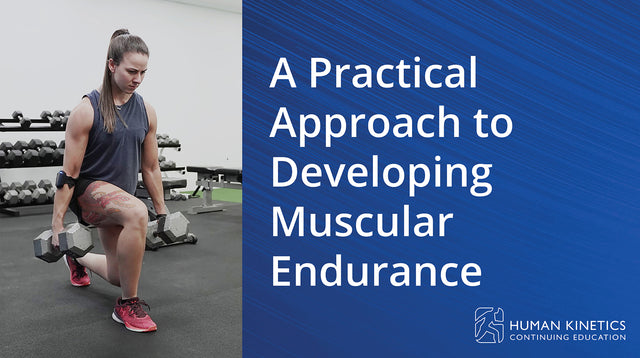 A Practical Approach to Developing Muscular Endurance Online CE Course