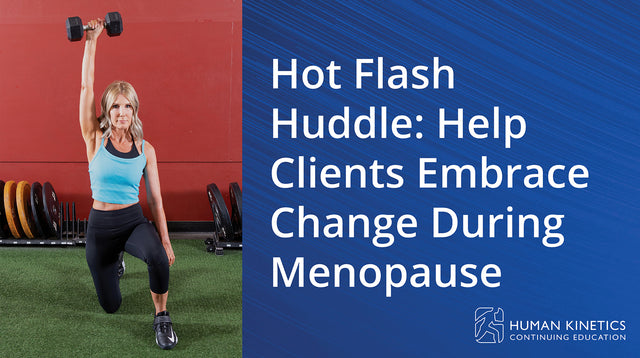 Hot Flash Huddle: Help Clients Embrace Change During Menopause Online CE Course