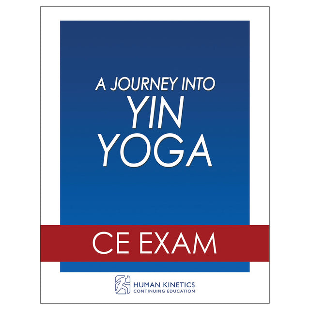A Journey Into Yin Yoga  Online CE Exam Without Book