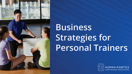 Business Strategies for Personal Trainers Online CE Course