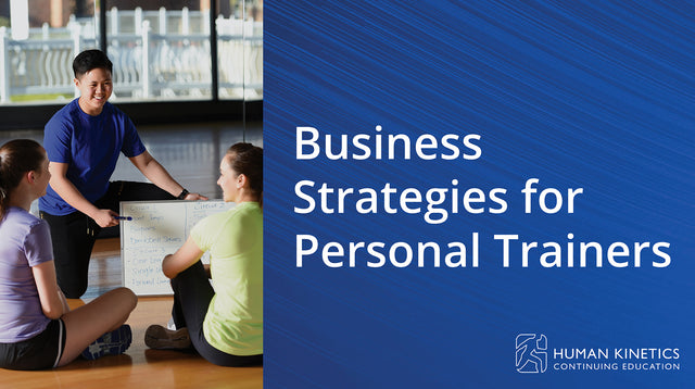 Business Strategies for Personal Trainers Online CE Course