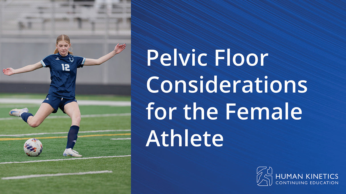 Pelvic Floor Considerations for the Female Athlete Online CE Course