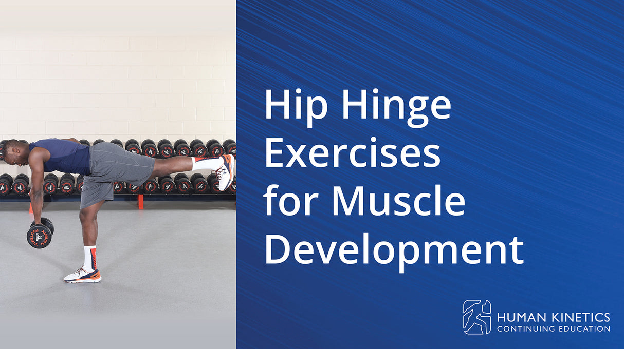 Hip Hinge Exercises for Muscle Development Online CE Course
