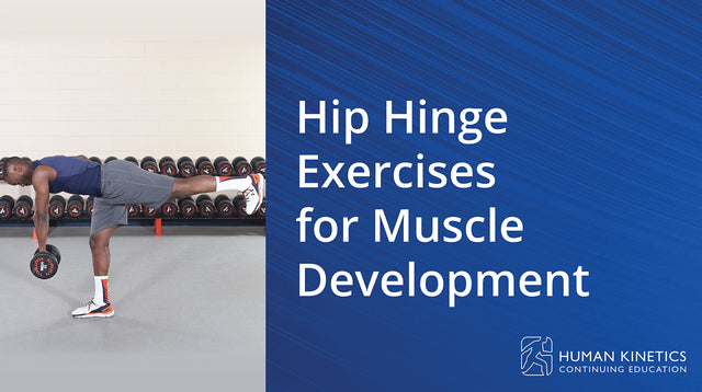 Hip Hinge Exercises for Muscle Development Online CE Course